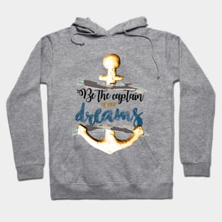 Be the captain of your dreams Hoodie